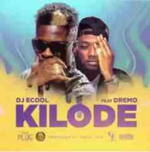 DJ Ecool - Kilode (Prod. Fresh) Ft. Dremo